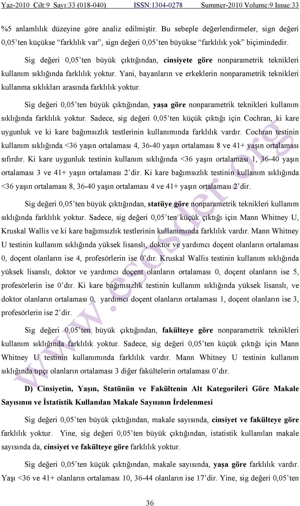 Yani, bayanların ve erkeklerin nonparametrik teknikleri kullanma sıklıkları arasında farklılık yoktur.