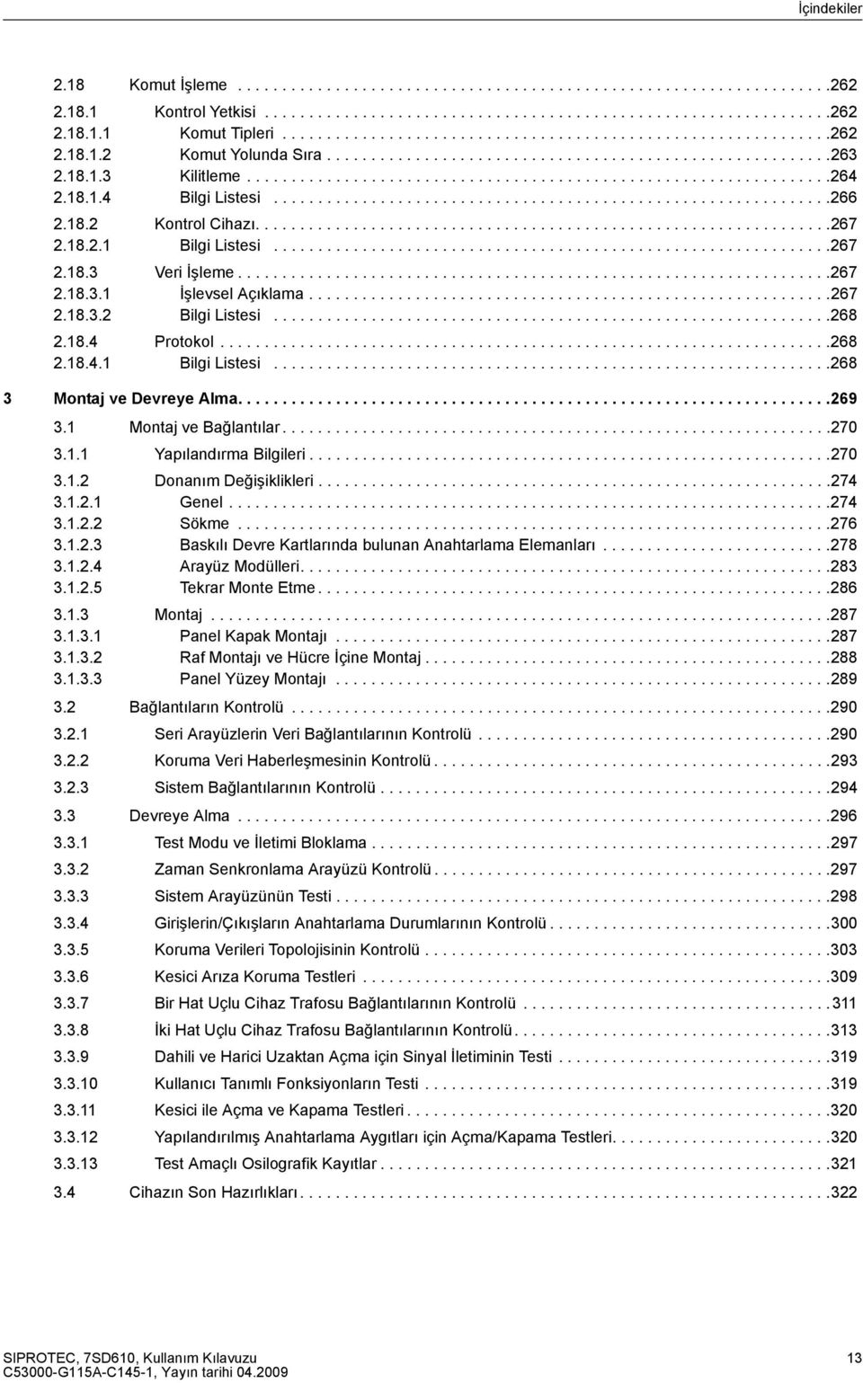 18.1.4 Bilgi Listesi...............................................................266 2.18.2 Kontrol Cihazı.................................................................267 2.18.2.1 Bilgi Listesi.