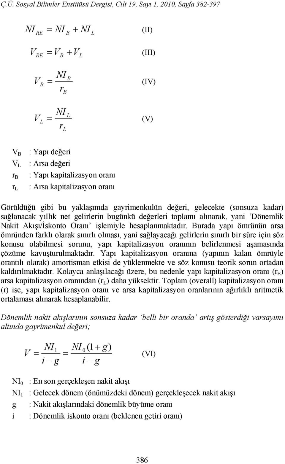 Nakit Akışı/İskoto Oraı işlemiyle hesaplamaktadır.