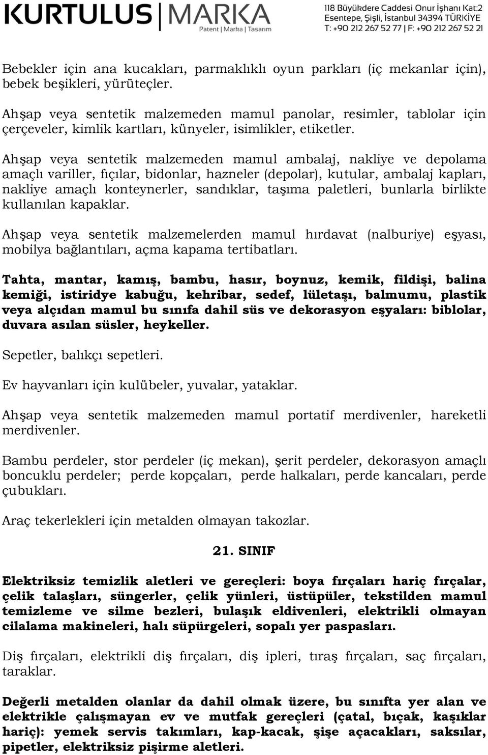 Ahşap veya sentetik malzemeden mamul ambalaj, nakliye ve depolama amaçlı variller, fıçılar, bidonlar, hazneler (depolar), kutular, ambalaj kapları, nakliye amaçlı konteynerler, sandıklar, taşıma