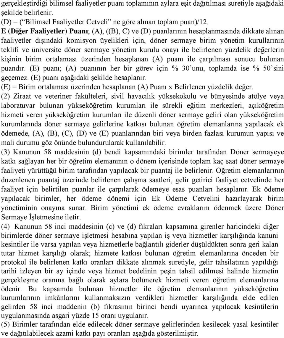 üniversite döner sermaye yönetim kurulu onayı ile belirlenen yüzdelik değerlerin kişinin birim ortalaması üzerinden hesaplanan (A) puanı ile çarpılması sonucu bulunan puandır.