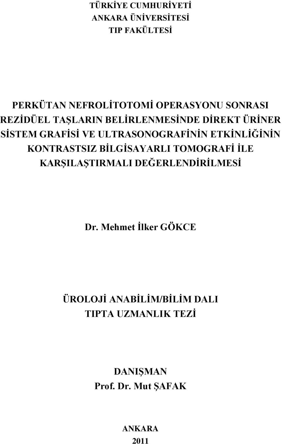 ETKĠNLĠĞĠNĠN KONTRASTSIZ BĠLGĠSAYARLI TOMOGRAFĠ ĠLE KARġILAġTIRMALI DEĞERLENDĠRĠLMESĠ Dr.