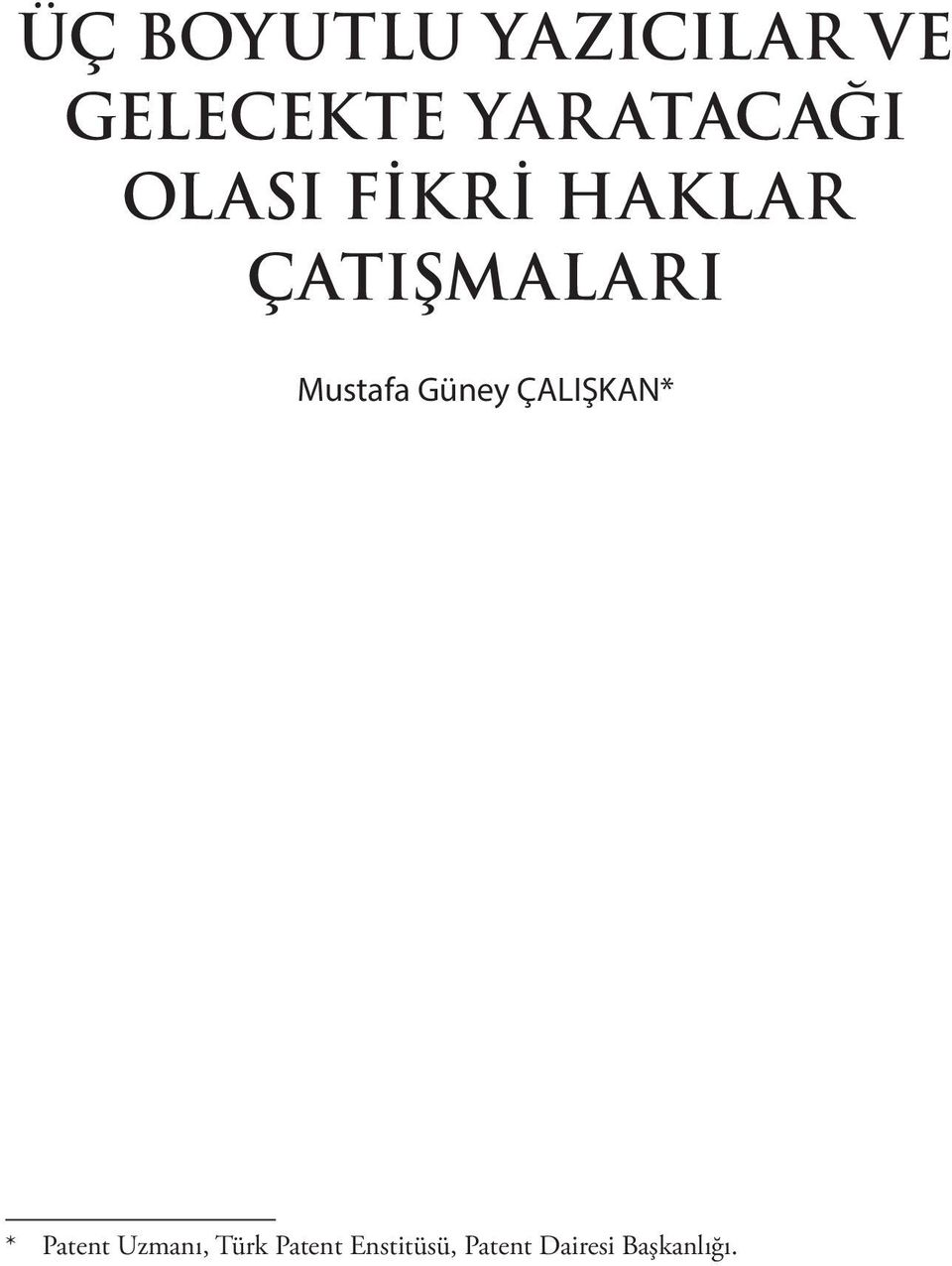 Mustafa Güney ÇALIŞKAN* * Patent Uzmanı,