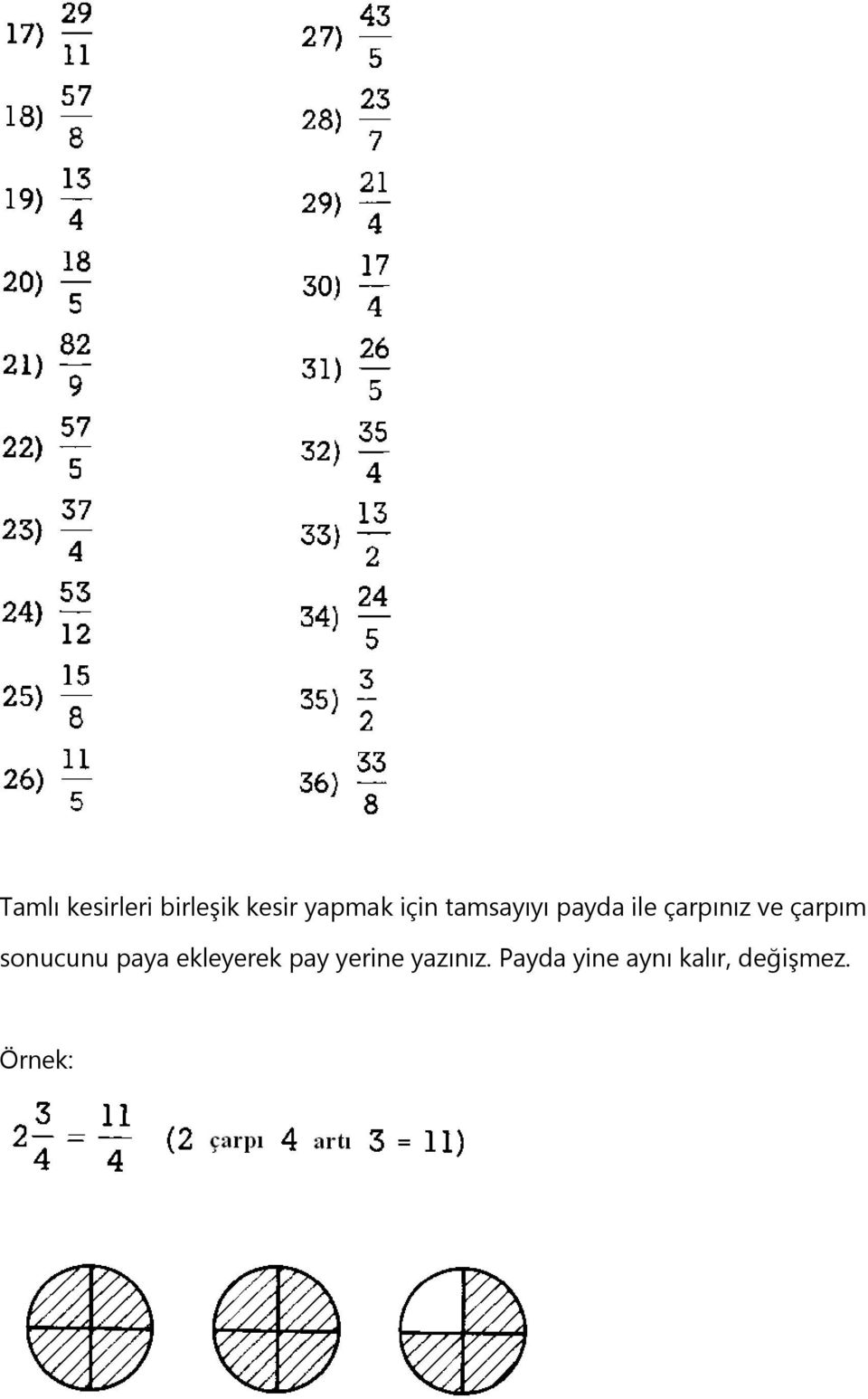 çarpım sonucunu paya ekleyerek pay yerine