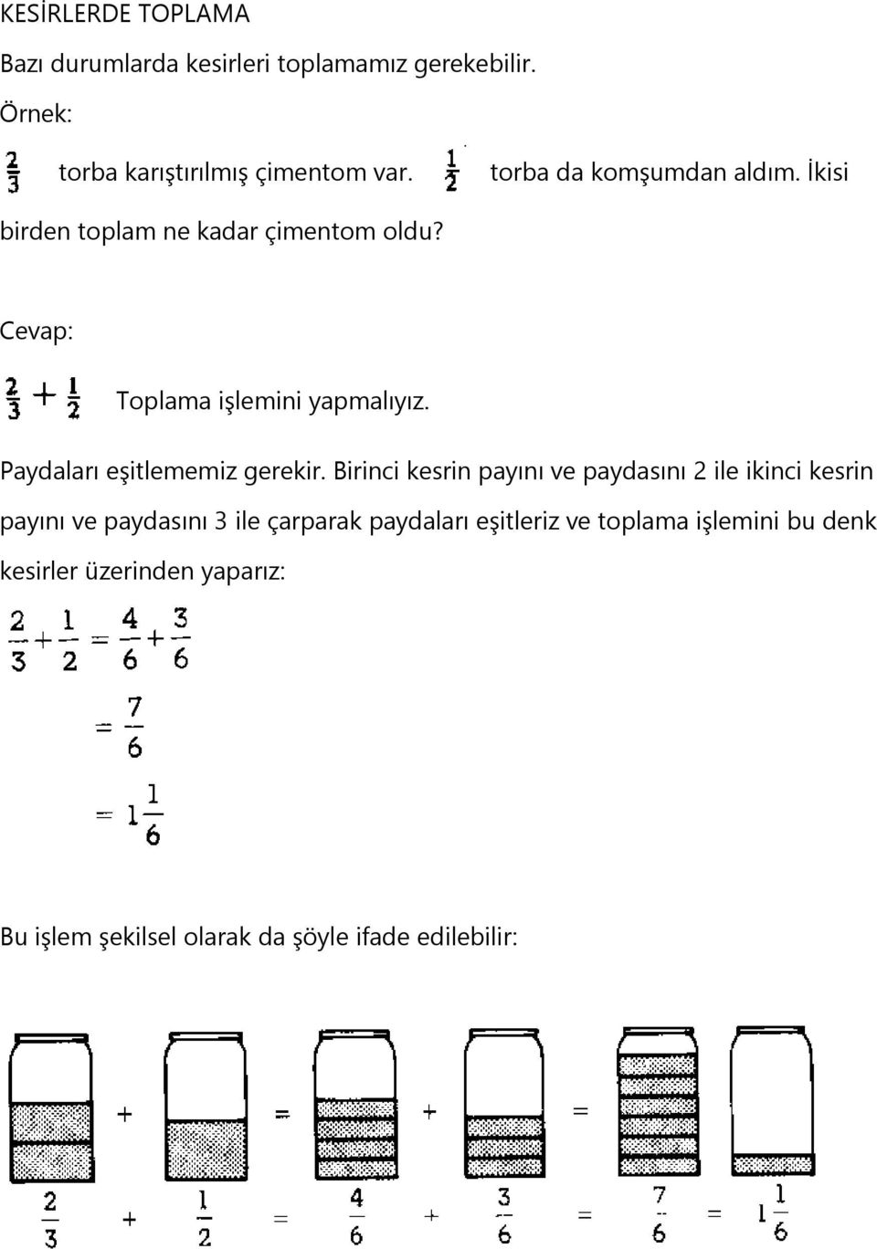 Paydaları eşitlememiz gerekir.