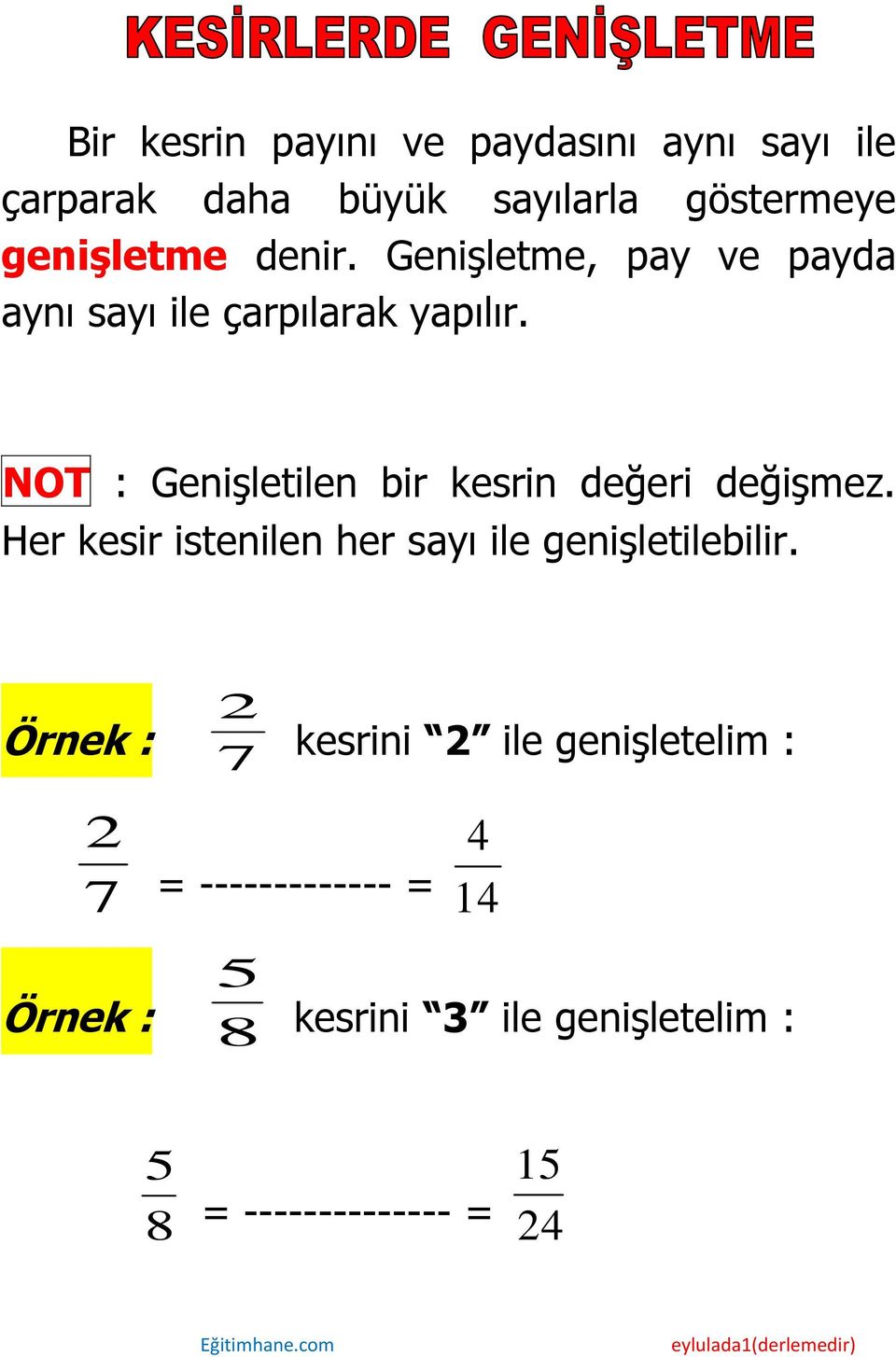 NOT : Genişletilen bir kesrin değeri değişmez.