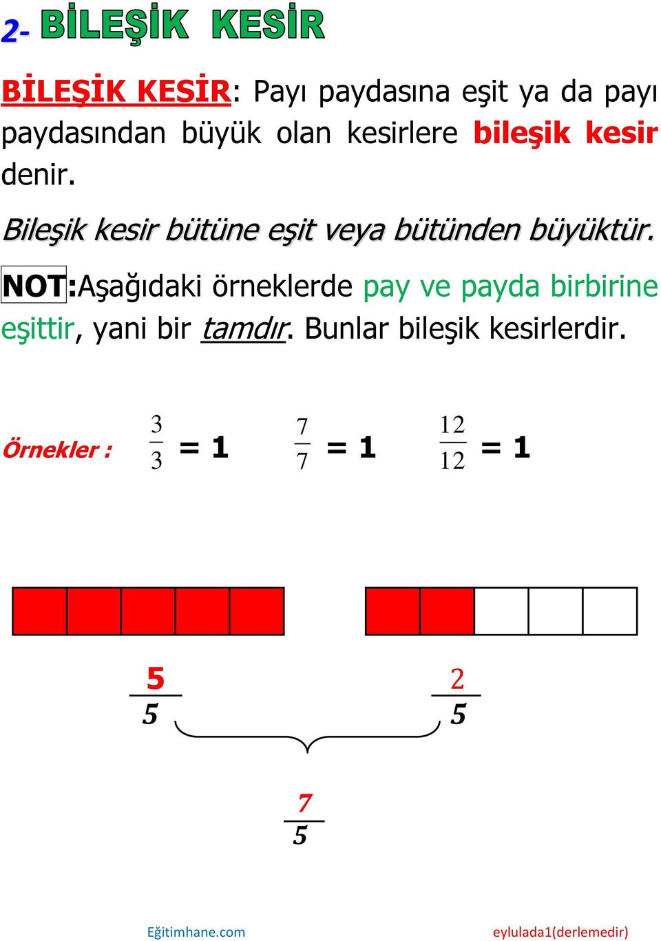 Bileşik kesir bütüne eşit veya bütünden büyüktür.