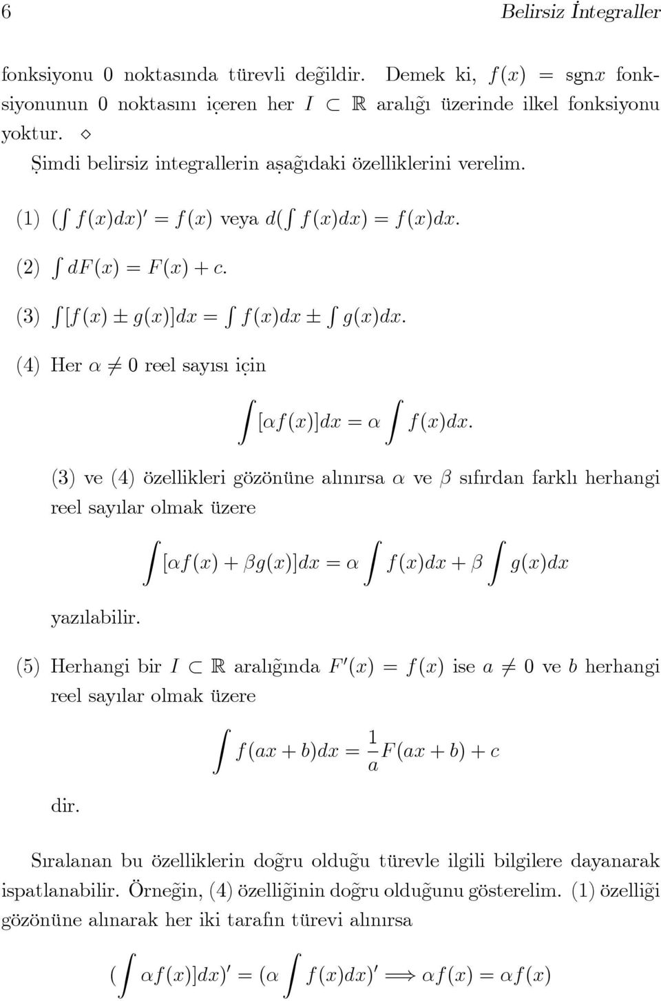 in [f()]d f()d: (3) ve (4) özellikleri gözönüne al n rsa ve s f rdan farkl herhangi reel say lar olmak üzere [f() + g()]d yaz labilir.