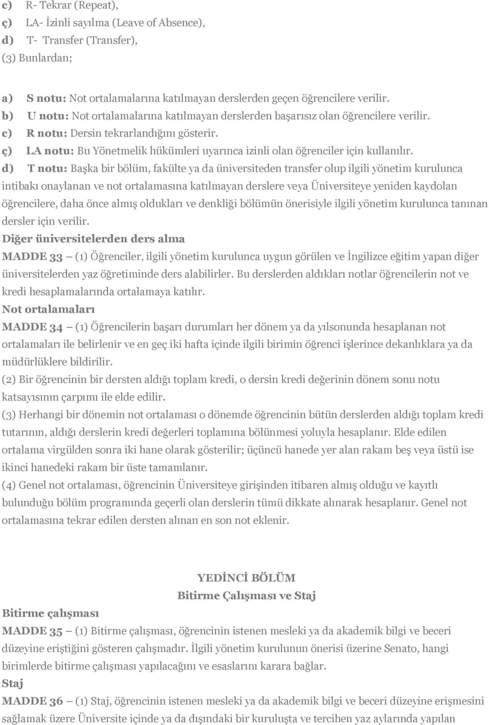 ç) LA notu: Bu Yönetmelik hükümleri uyarınca izinli olan öğrenciler için kullanılır.