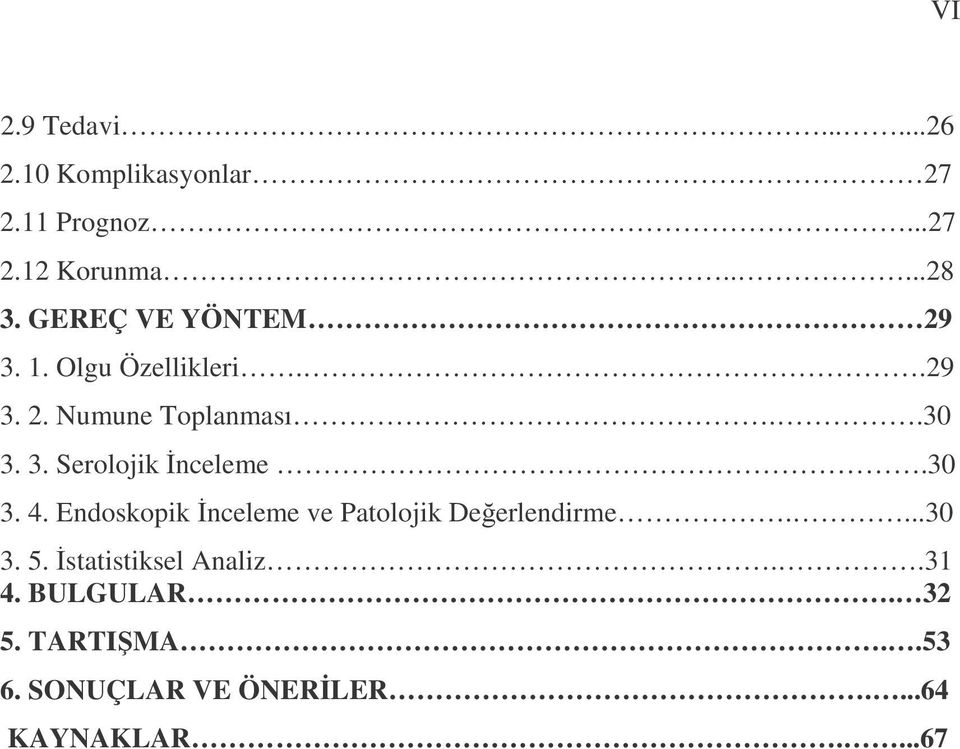 30 3. 4. Endoskopik nceleme ve Patolojik Deerlendirme....30 3. 5. statistiksel Analiz.