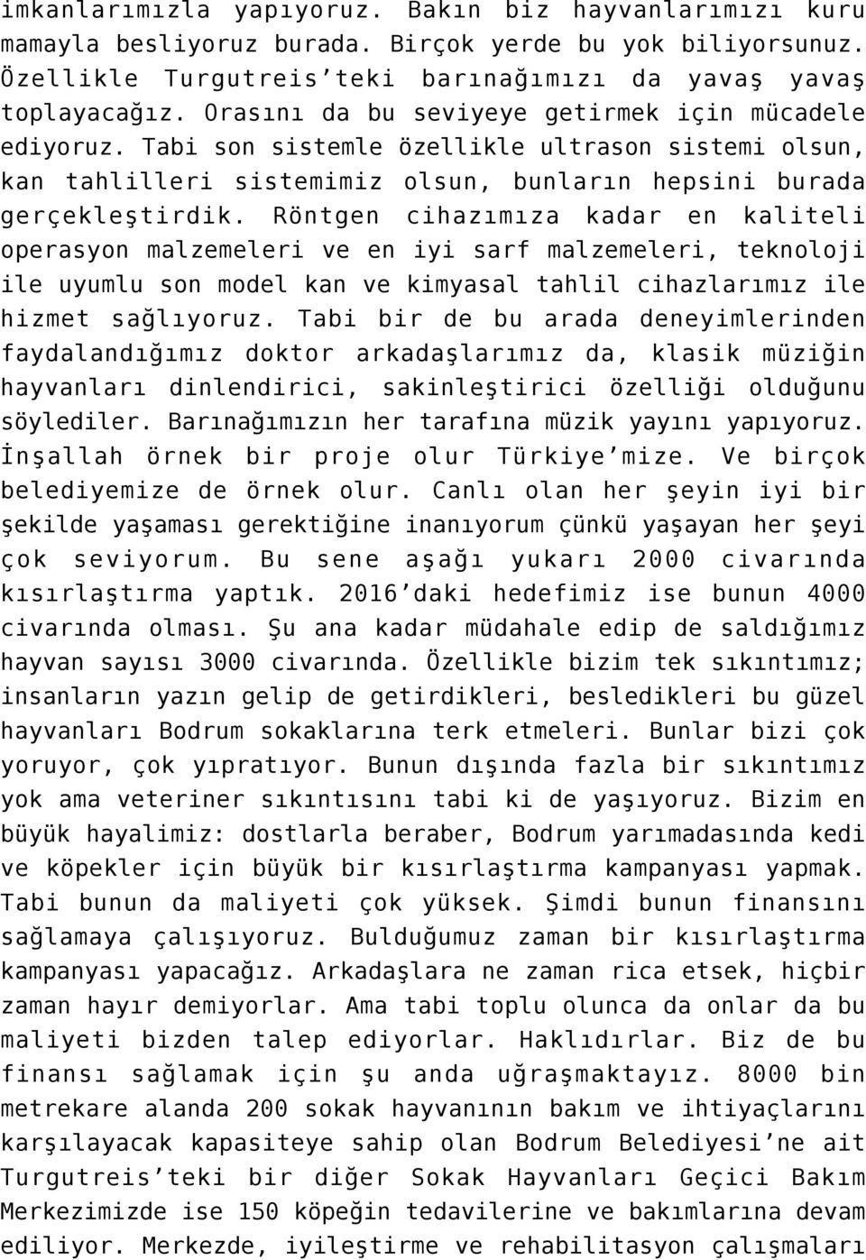 Röntgen cihazımıza kadar en kaliteli operasyon malzemeleri ve en iyi sarf malzemeleri, teknoloji ile uyumlu son model kan ve kimyasal tahlil cihazlarımız ile hizmet sağlıyoruz.