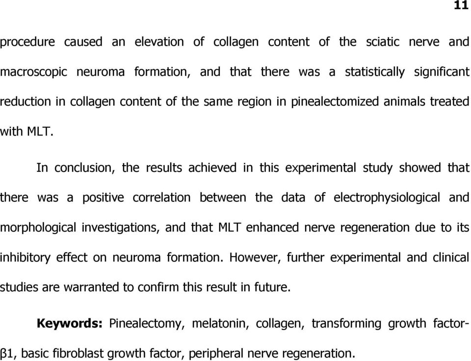 In conclusion, the results achieved in this experimental study showed that there was a positive correlation between the data of electrophysiological and morphological investigations, and