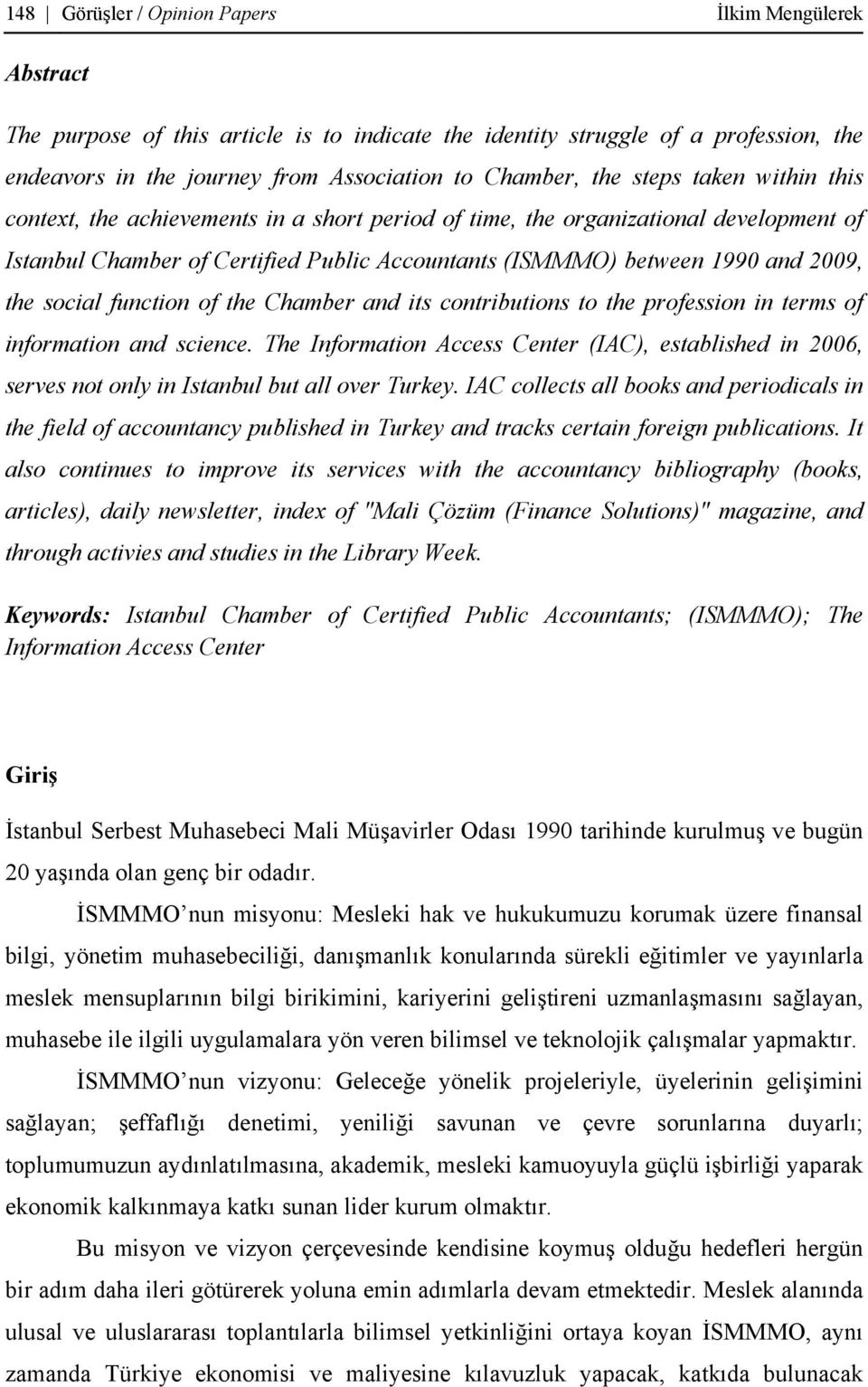 social function of the Chamber and its contributions to the profession in terms of information and science.