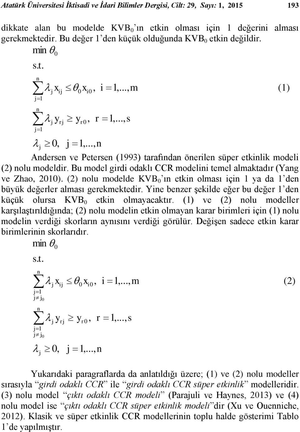 olaacaktı () ve (2) olu odelle kaşılaştııldığıda; (2) olu odel etk olaa kaa ble ç () olu odel vedğ kolaı aııı vedğ göülü Değşe adece etk kaa ble kolaıdı t Yukaıdak paagaflada da alatıldığı üzee; ()