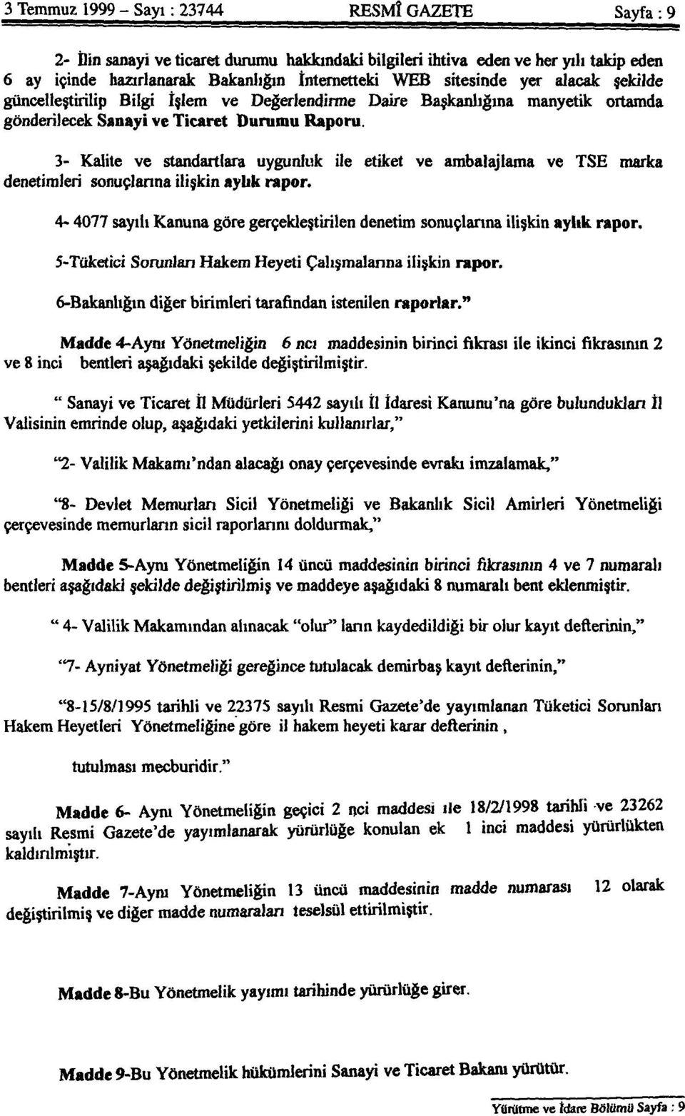 3- Kalite ve standartlara uygunluk ile etiket ve ambalajlama ve TSE marka denetimleri sonuçlarına ilişkin aylık rapor.