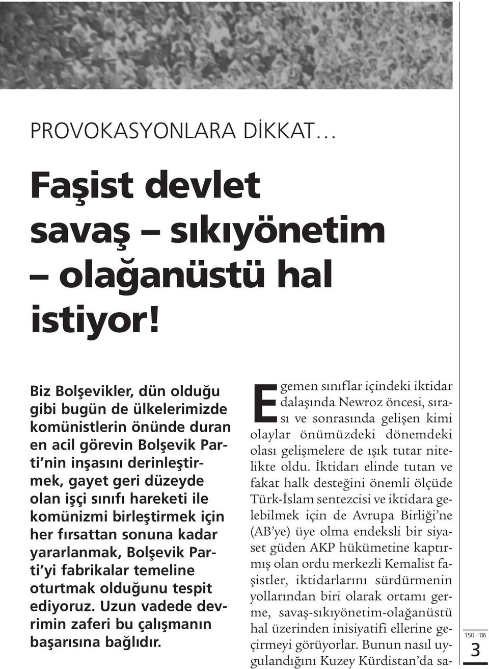 komünizmi birlefltirmek için her f rsattan sonuna kadar yararlanmak, Bolflevik Parti yi fabrikalar temeline oturtmak oldu unu tespit ediyoruz.