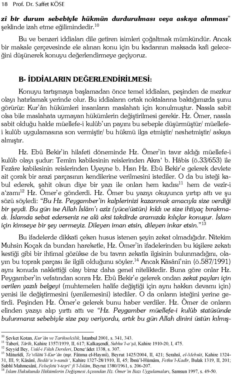 B- "DD"ALARIN DEKERLEND"R"LMES": Konuyu tartmaya balamadan önce temel iddialar, peinden de mezkur olay hatrlamak yerinde olur.