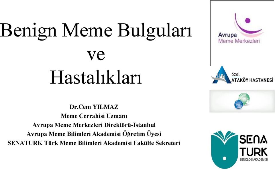 Merkezleri Direktörü-Istanbul Avrupa Meme Bilimleri