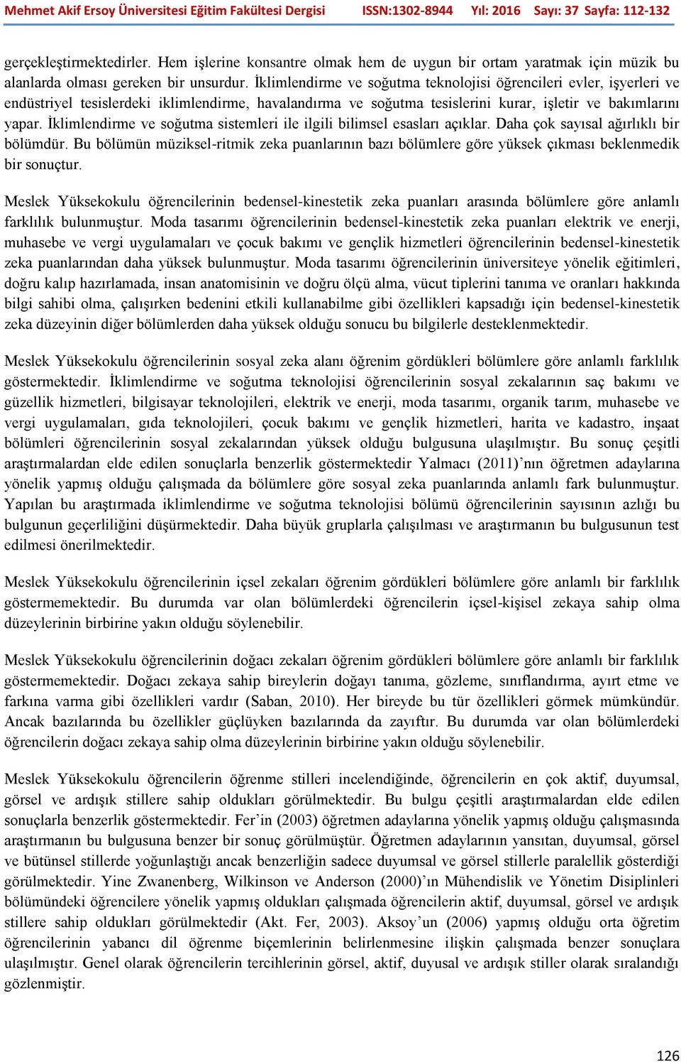 İklimlendirme ve soğutma sistemleri ile ilgili bilimsel esasları açıklar. Daha çok sayısal ağırlıklı bir bölümdür.