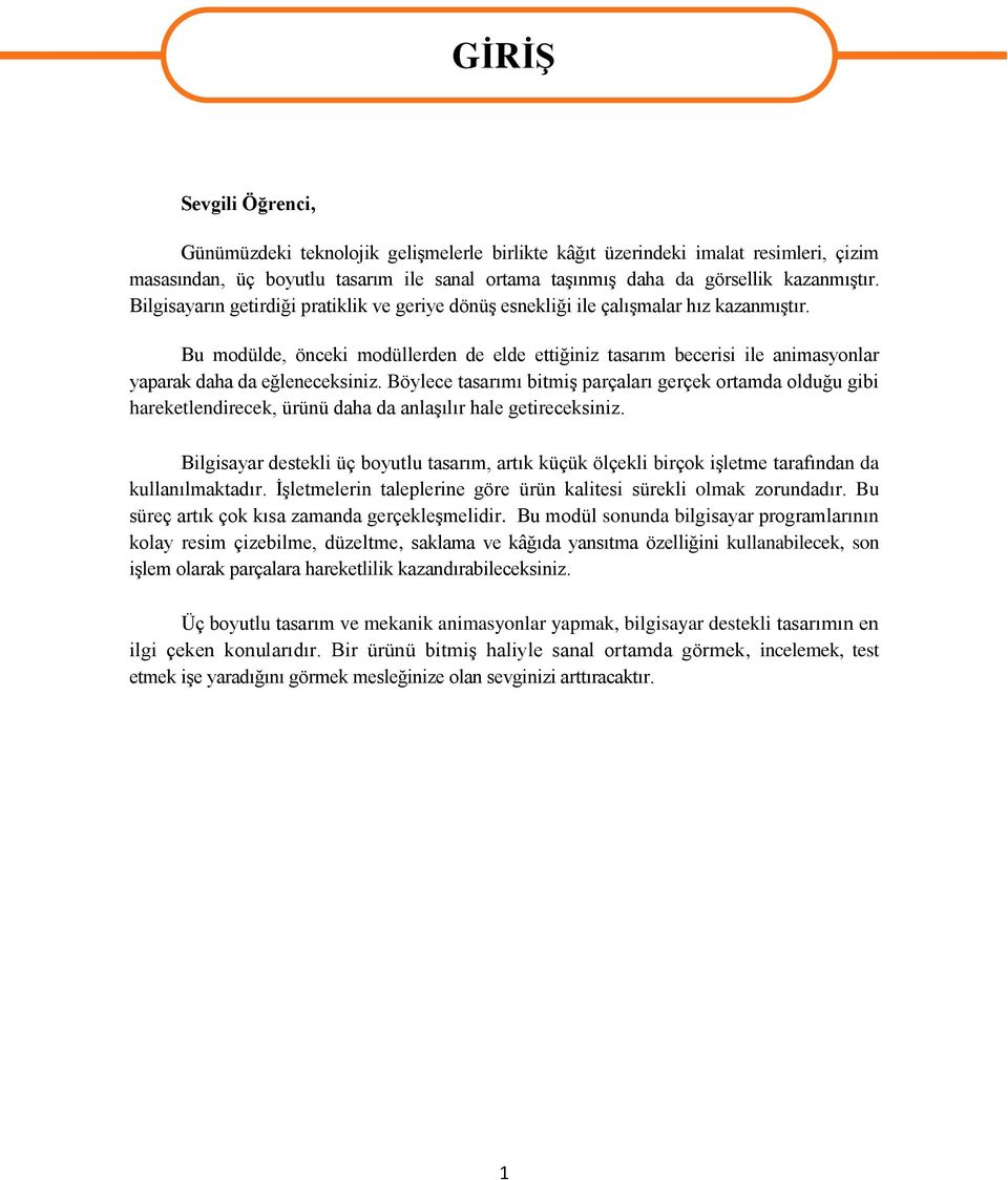 Bu modülde, önceki modüllerden de elde ettiğiniz tasarım becerisi ile animasyonlar yaparak daha da eğleneceksiniz.