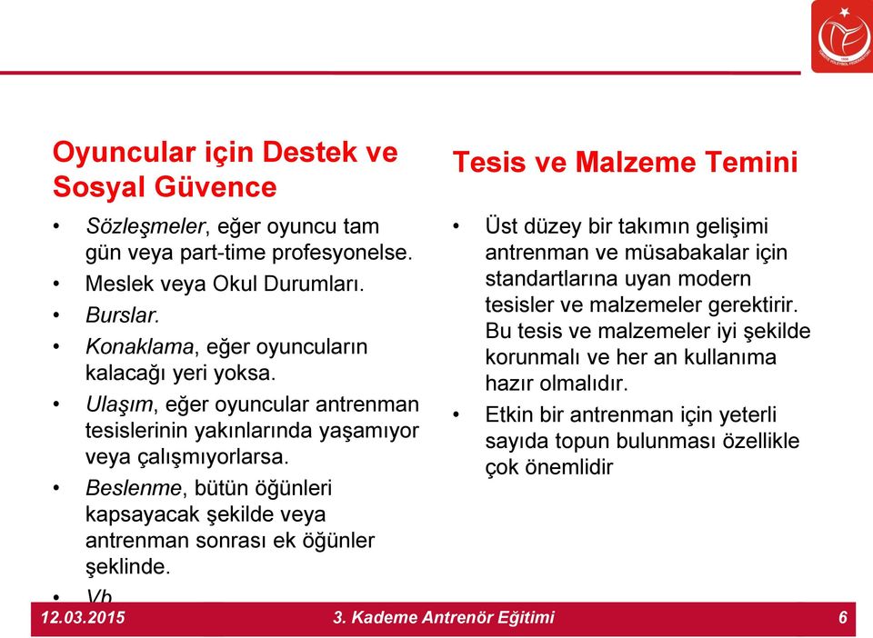 Beslenme, bütün öğünleri kapsayacak şekilde veya antrenman sonrası ek öğünler şeklinde. Vb.