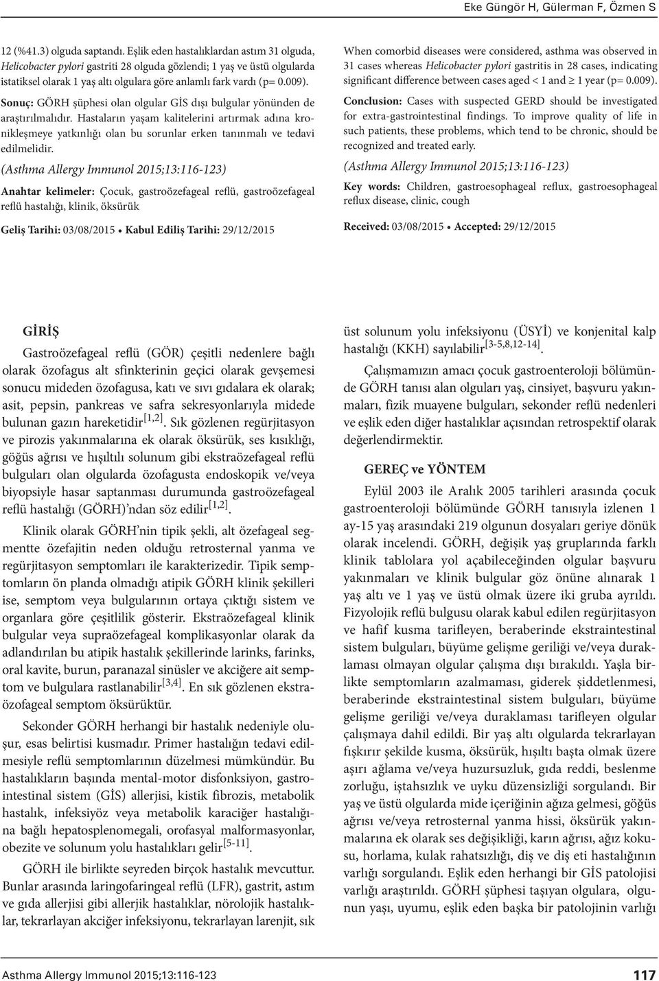 Sonuç: GÖRH şüphesi olan olgular GİS dışı bulgular yönünden de araştırılmalıdır.