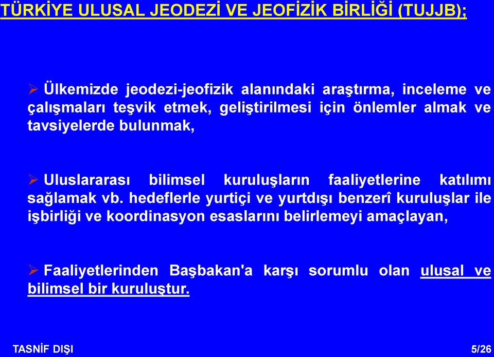 kuruluşların faaliyetlerine katılımı sağlamak vb.