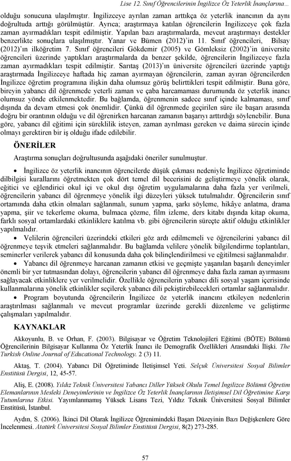 Yanar ve Bümen (2012) in 11. Sınıf öğrencileri, Bilsay (2012) ın ilköğretim 7.