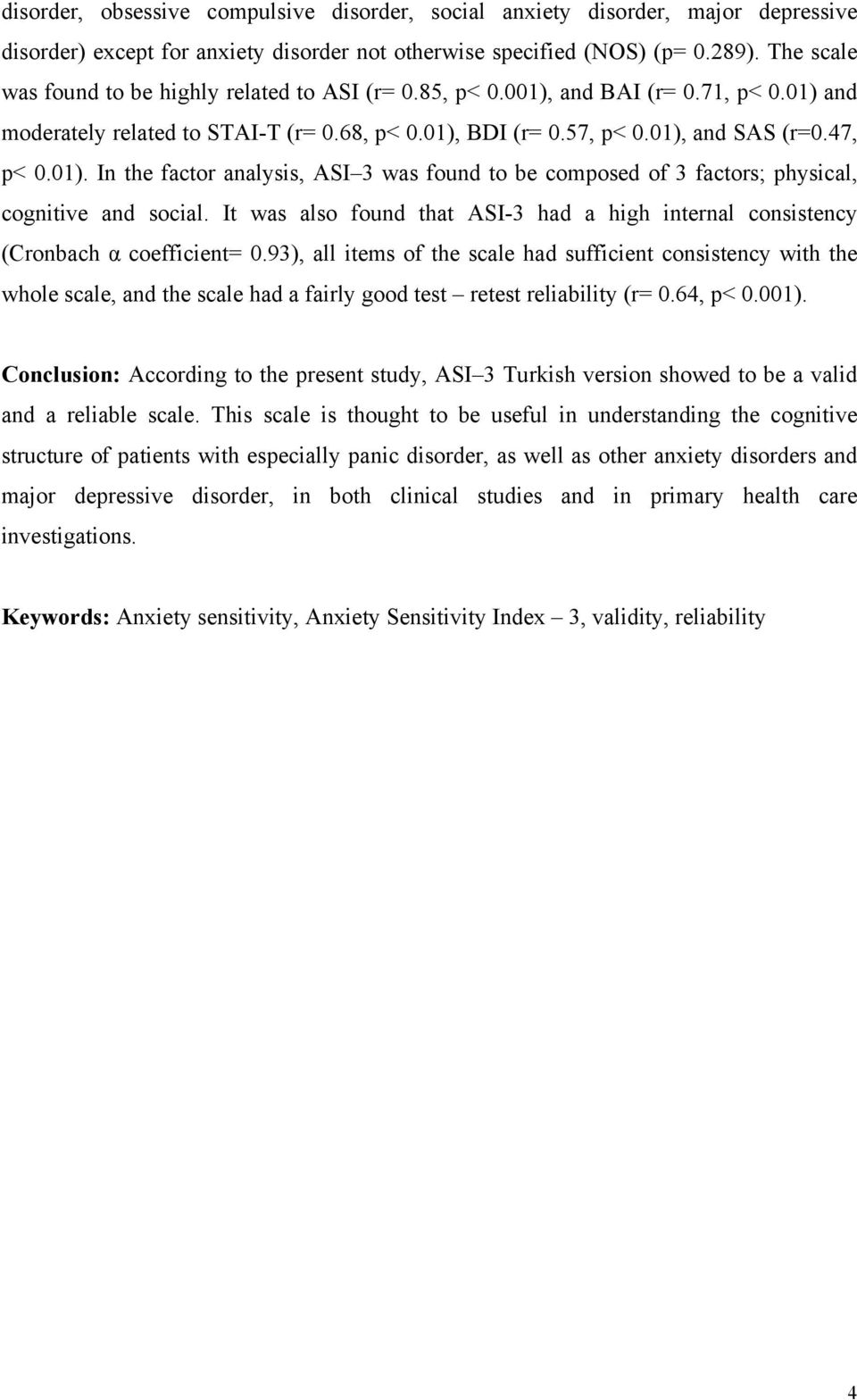 It was also found that ASI-3 had a high internal consistency (Cronbach α coefficient= 0.