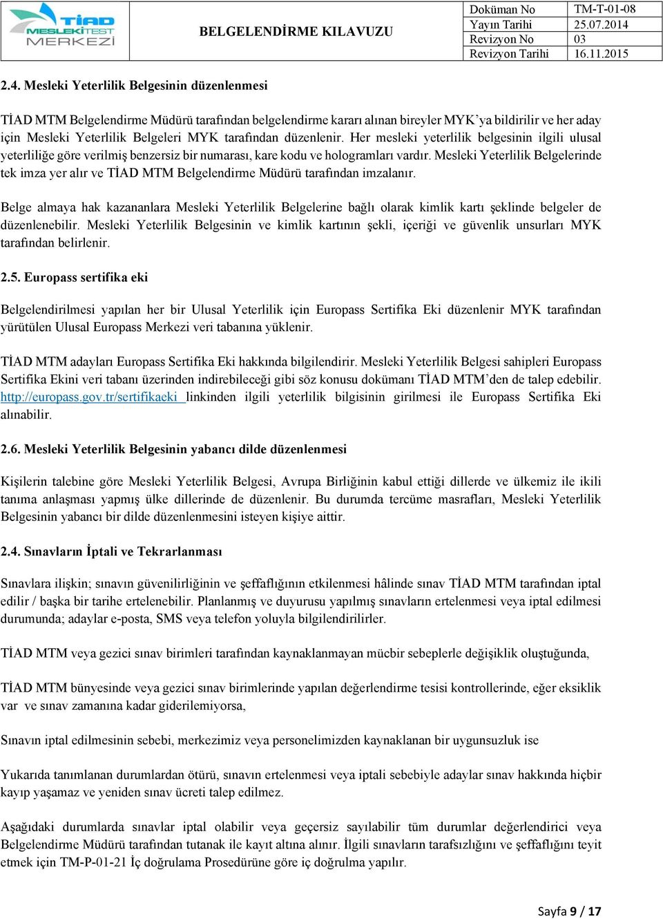 Mesleki Yeterlilik Belgelerinde tek imza yer alır ve TİAD MTM Belgelendirme Müdürü tarafından imzalanır.