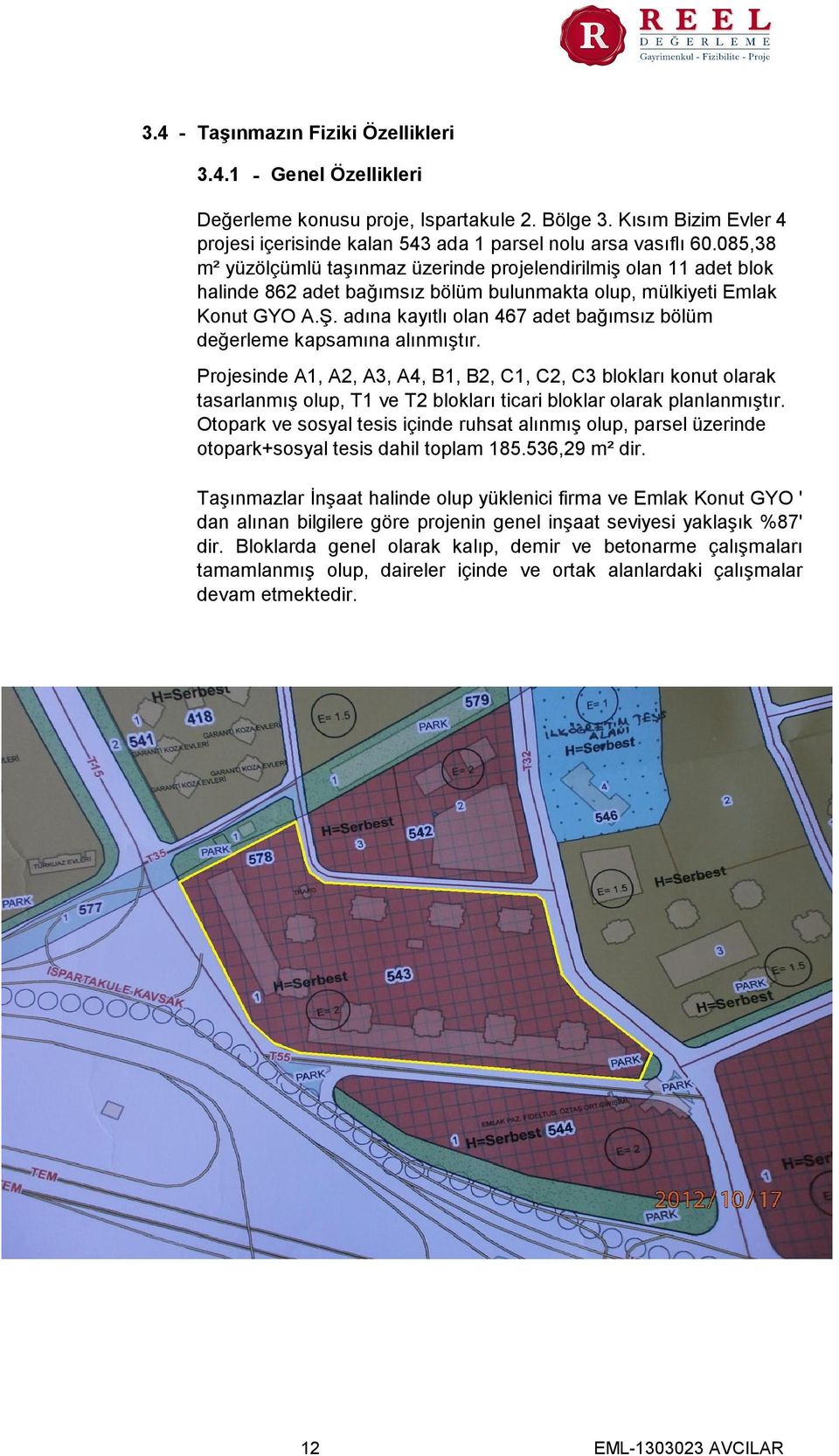 adına kayıtlı olan 467 adet bağımsız bölüm değerleme kapsamına alınmıştır.