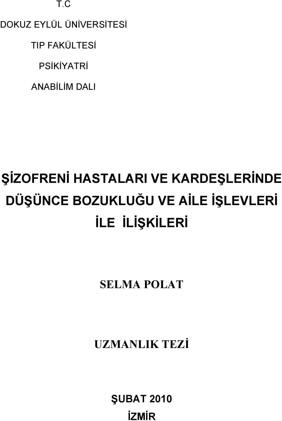 KARDEŞLERİNDE DÜŞÜNCE BOZUKLUĞU VE AİLE İŞLEVLERİ