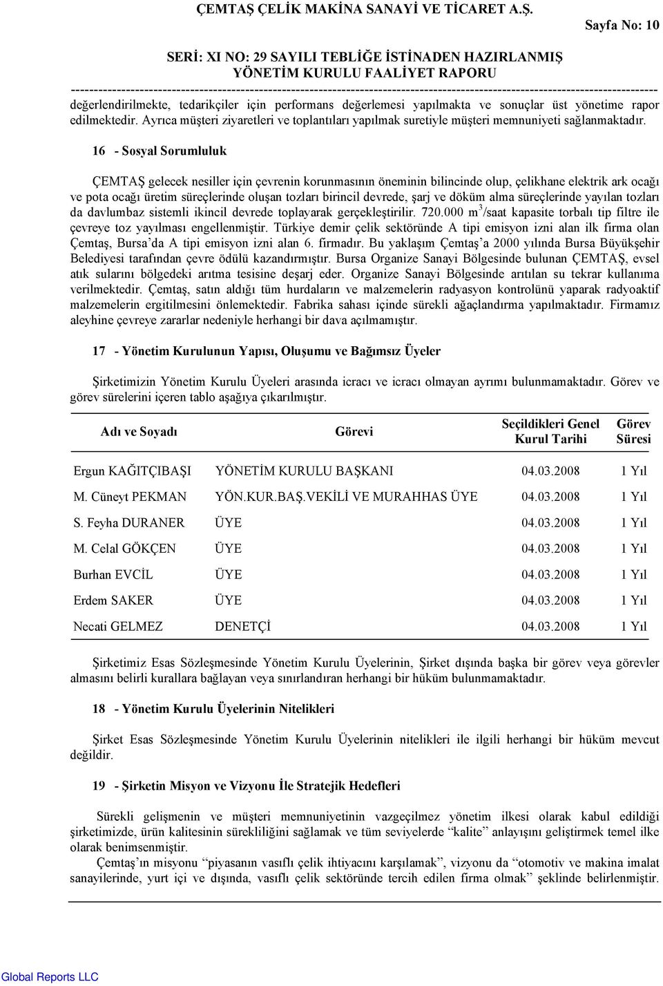 16 - Sosyal Sorumluluk ÇEMTA gelecek nesiller için çevrenin korunmas&n&n öneminin bilincinde olup, çelikhane elektrik ark ocad& ve pota ocad& üretim süreçlerinde olufan tozlar& birincil devrede, Farj