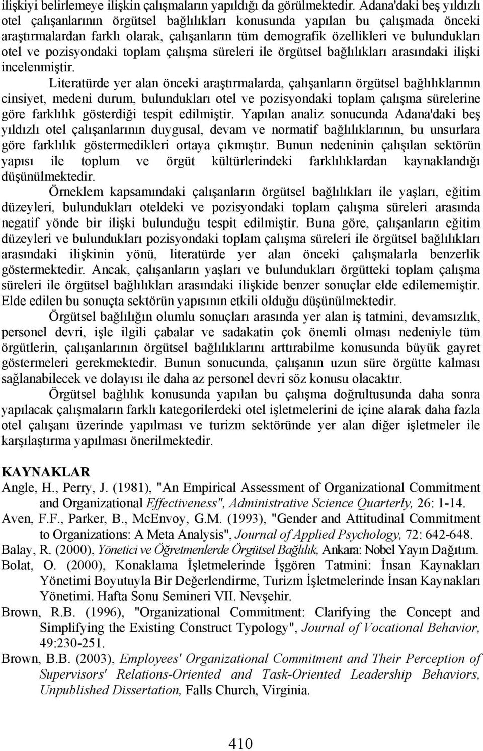 pozisyondaki toplam çalışma süreleri ile örgütsel bağlılıkları arasındaki ilişki incelenmiştir.