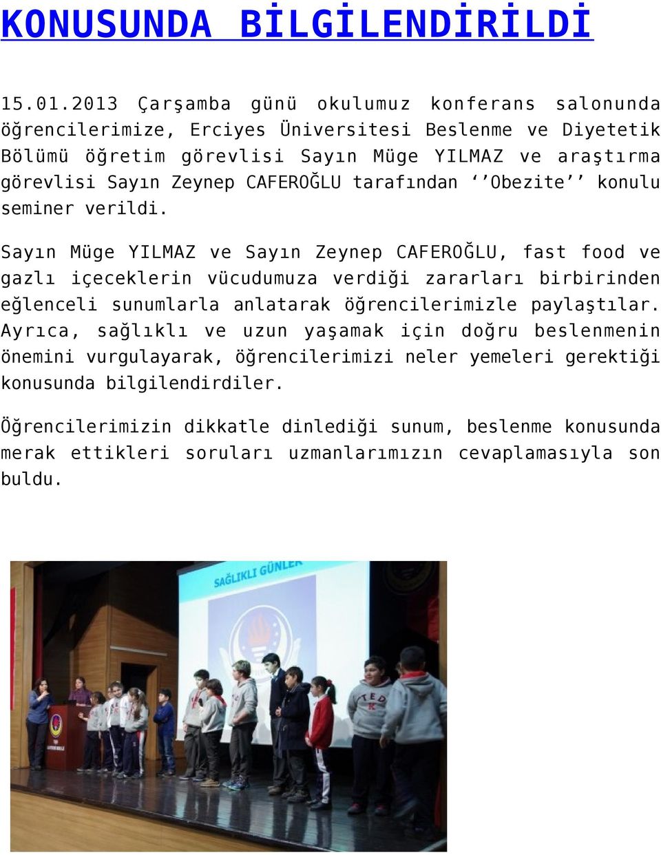 Zeynep CAFEROĞLU tarafından Obezite konulu seminer verildi.