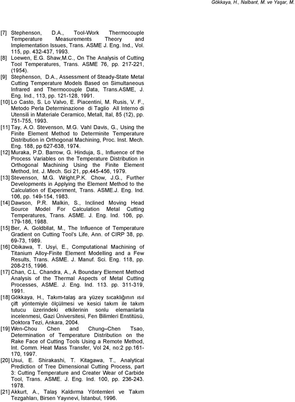 ASME, J. Eng. Ind., 113, pp. 121-128, 1991. [10] Lo Casto, S. Lo Valvo, E. Piacentini, M. Rusis, V. F.