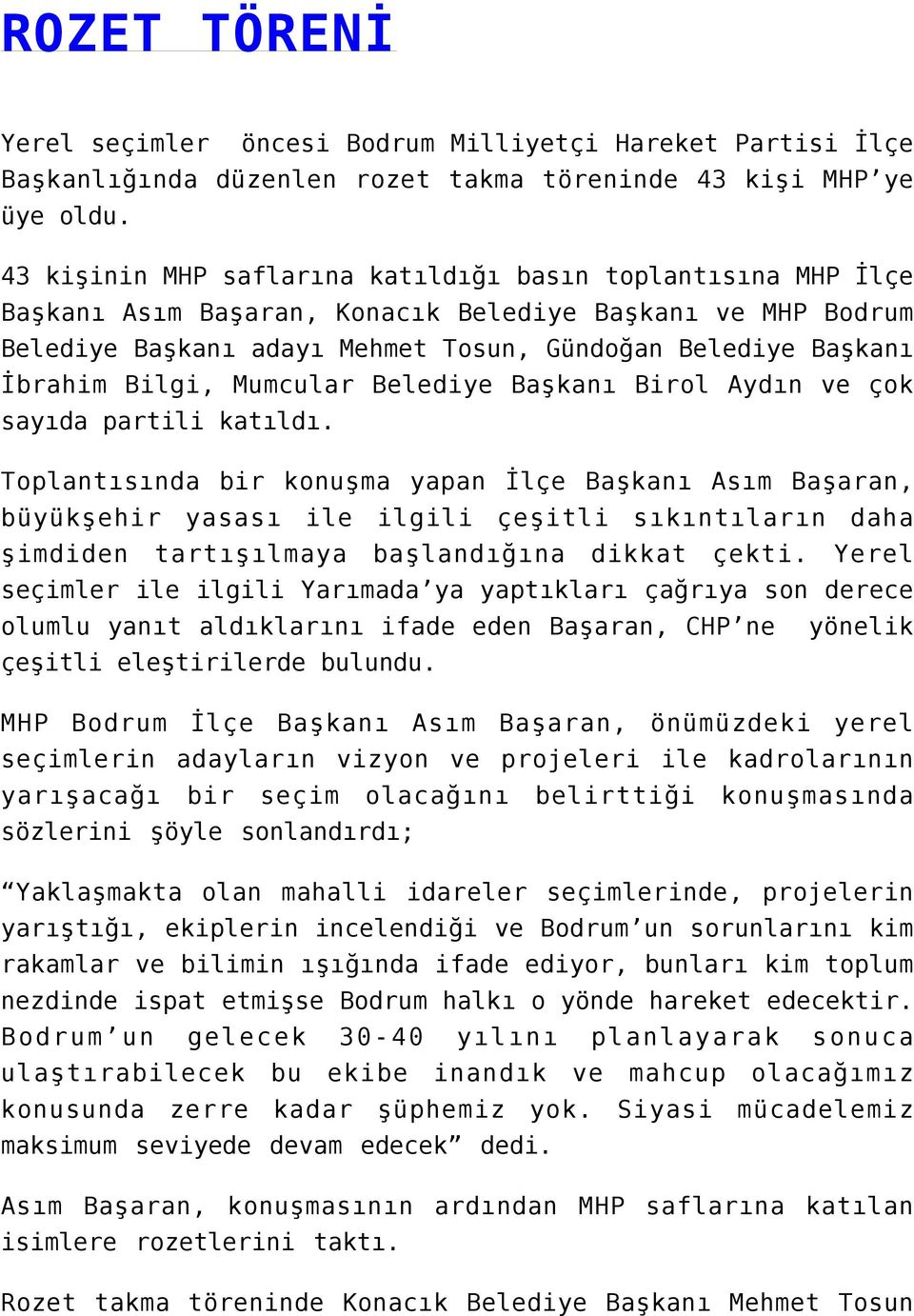 Bilgi, Mumcular Belediye Başkanı Birol Aydın ve çok sayıda partili katıldı.