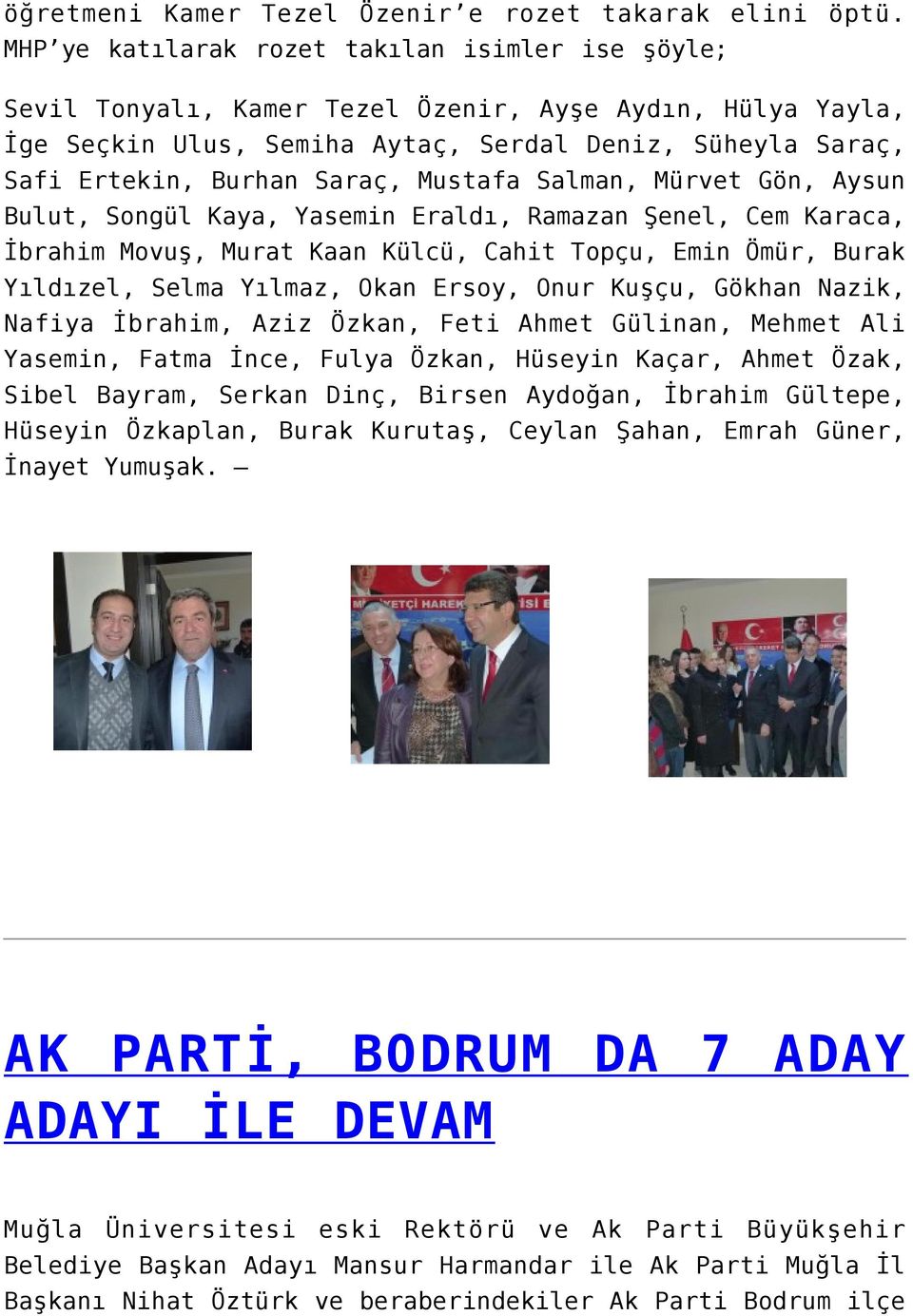 Mustafa Salman, Mürvet Gön, Aysun Bulut, Songül Kaya, Yasemin Eraldı, Ramazan Şenel, Cem Karaca, İbrahim Movuş, Murat Kaan Külcü, Cahit Topçu, Emin Ömür, Burak Yıldızel, Selma Yılmaz, Okan Ersoy,