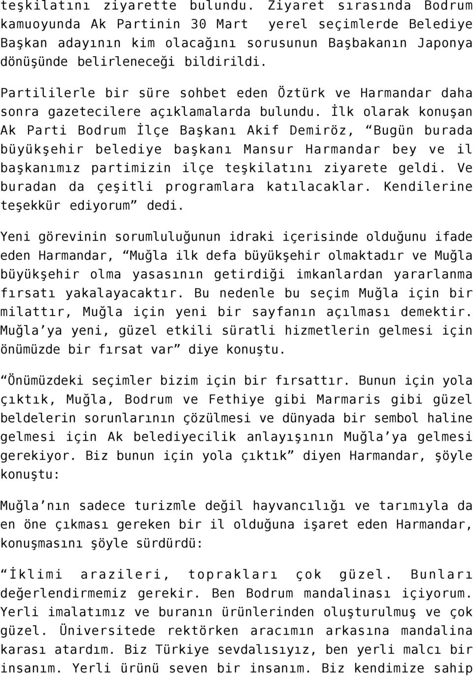 Partililerle bir süre sohbet eden Öztürk ve Harmandar daha sonra gazetecilere açıklamalarda bulundu.