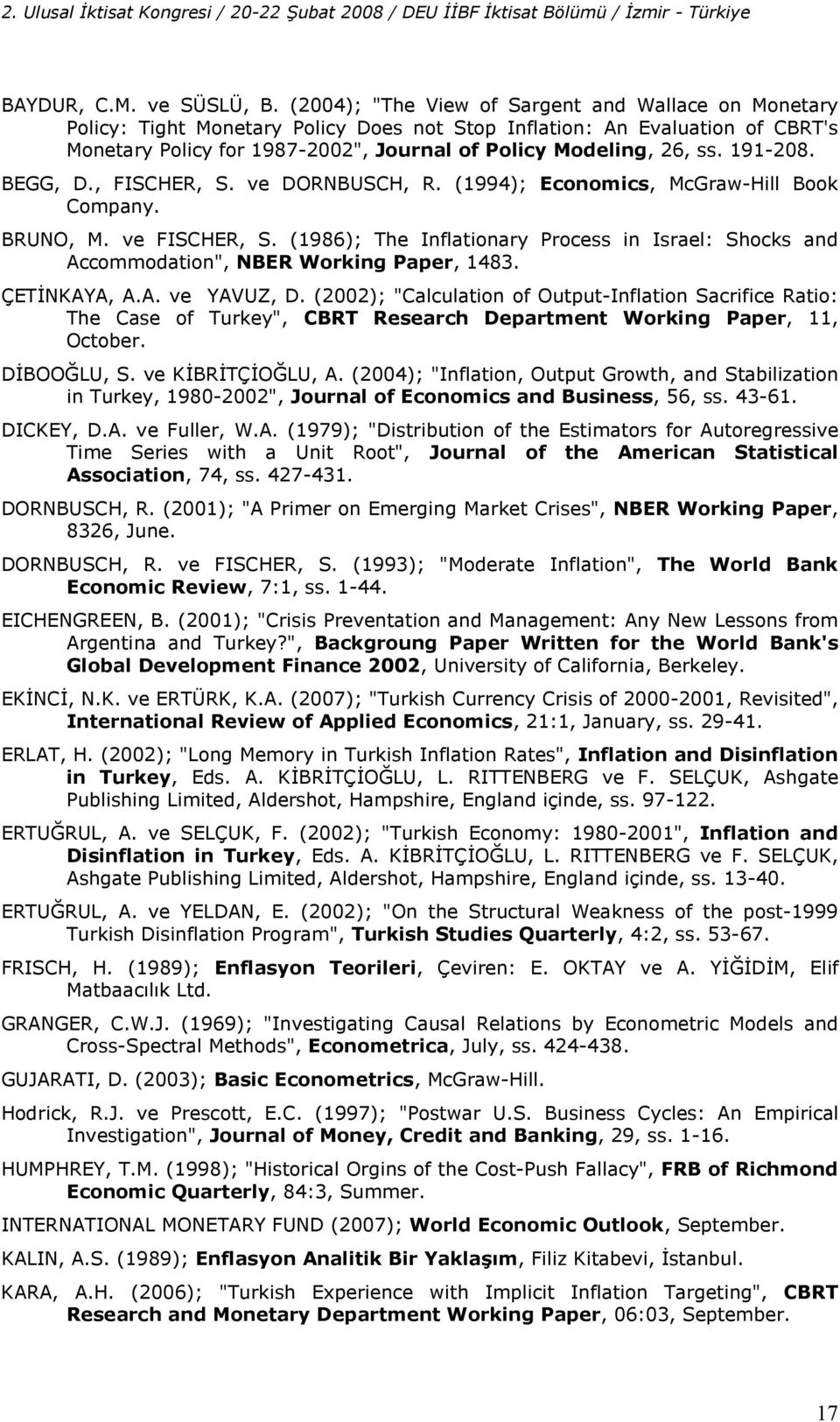 191-208. BEGG, D., FISCHER, S. ve DORNBUSCH, R. (1994); Economics, McGraw-Hill Book Company. BRUNO, M. ve FISCHER, S.