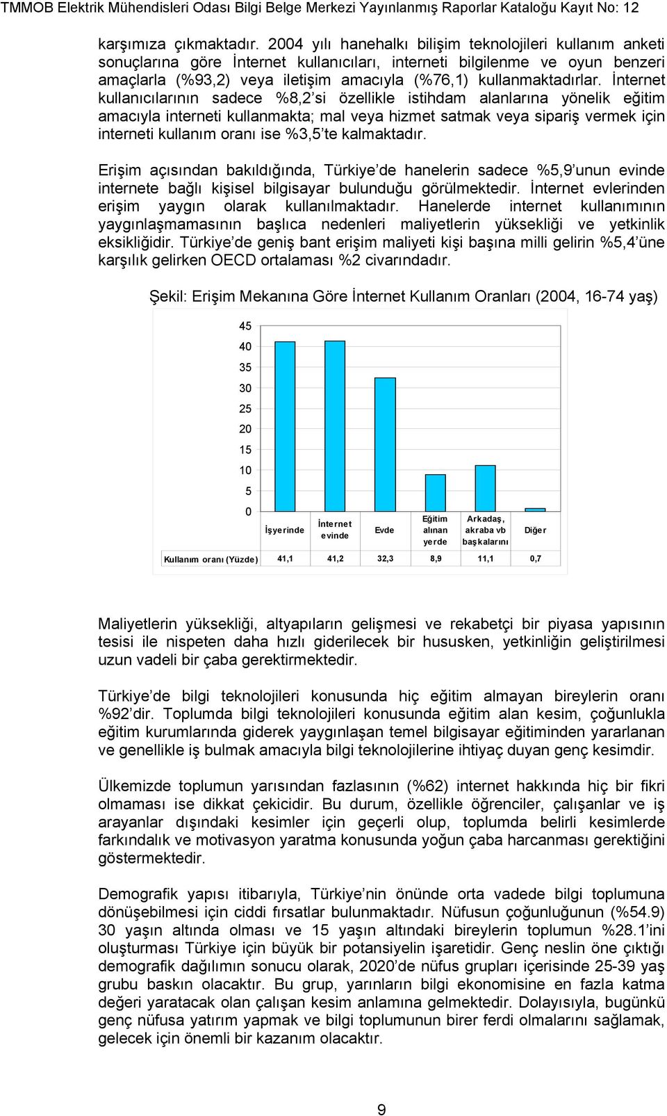 kullanmaktadırlar.