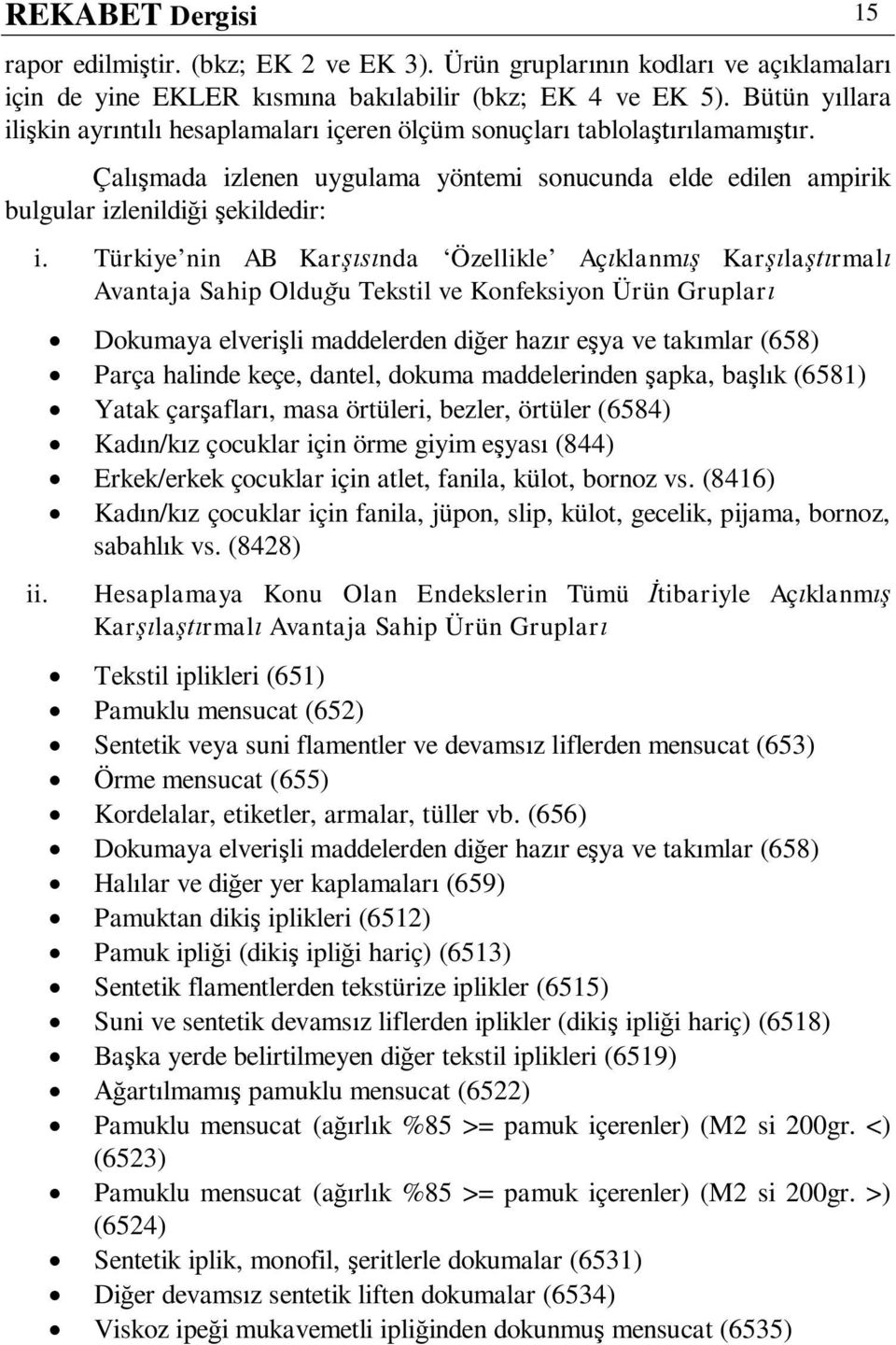 Türkiye nin AB Karşısında Özellikle Açıklanmış Karşılaştırmalı Avantaja Sahip Olduğu Tekstil ve Konfeksiyon Ürün Grupları ii.