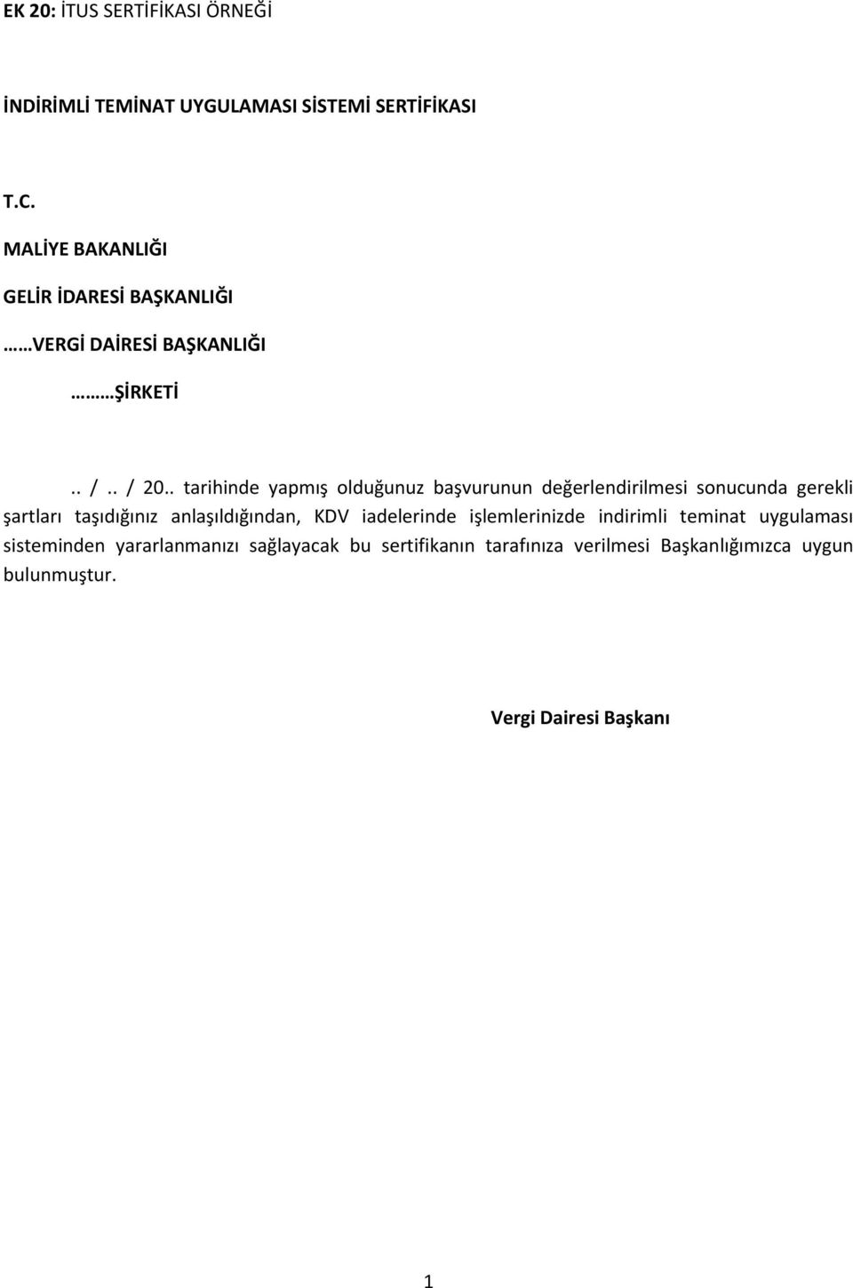 . tarihinde yapmış olduğunuz başvurunun değerlendirilmesi sonucunda gerekli şartları taşıdığınız anlaşıldığından, KDV