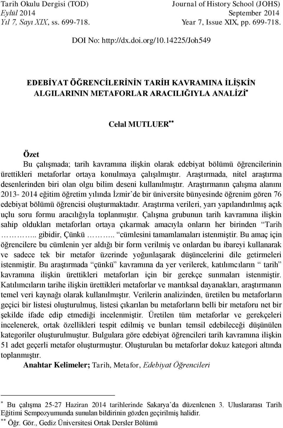 ürettikleri metaforlar ortaya konulmaya çalışılmıştır. Araştırmada, nitel araştırma desenlerinden biri olan olgu bilim deseni kullanılmıştır.