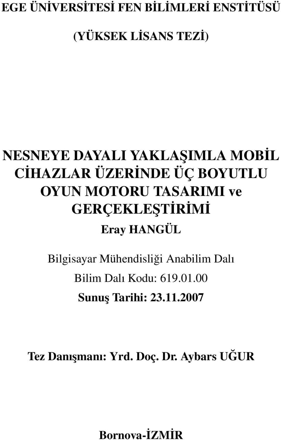 GERÇEKLEŞTİRİMİ Eray HANGÜL Bilgisayar Mühendisliği Anabilim Dalı Bilim Dalı