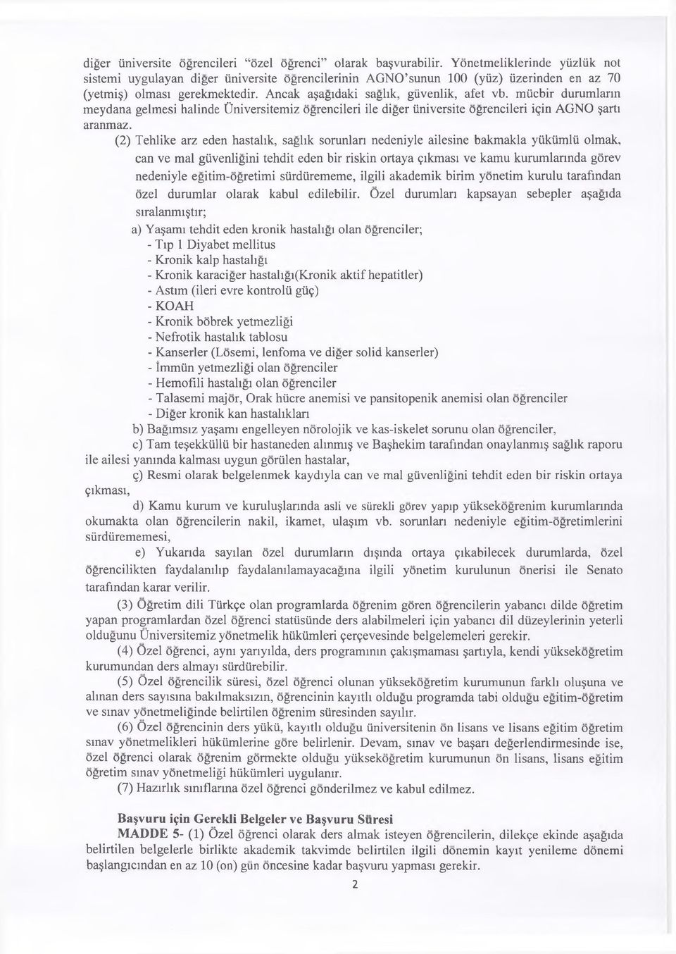 miicbir durumlarin meydana gelmesi halinde Oniversitemiz ogrencileri ile diger iiniversite ogrencileri ΐςΐη AGNO arti aranmaz.