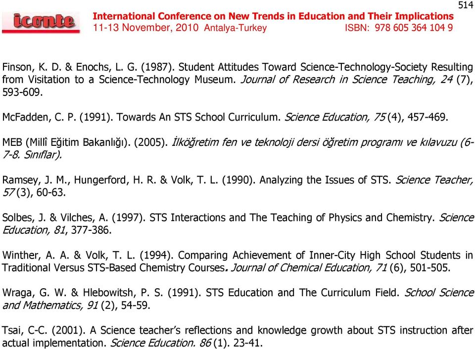 İlköğretim fen ve teknoloji dersi öğretim programı ve kılavuzu (6-7-8. Sınıflar). Ramsey, J. M., Hungerford, H. R. & Volk, T. L. (1990). Analyzing the Issues of STS. Science Teacher, 57 (3), 60-63.
