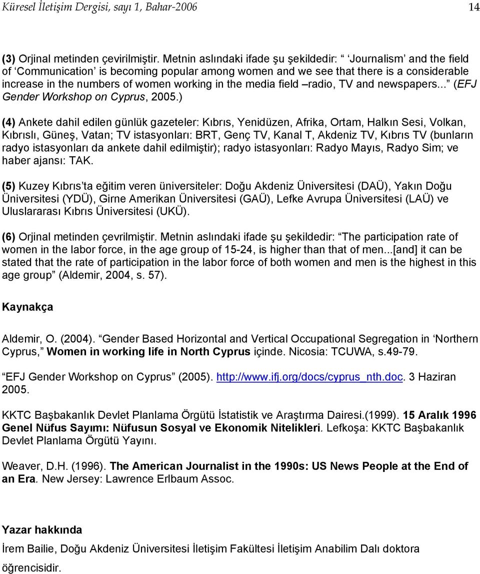 media field radio, TV and newspapers... (EFJ Gender Workshop on Cyprus, 2005.