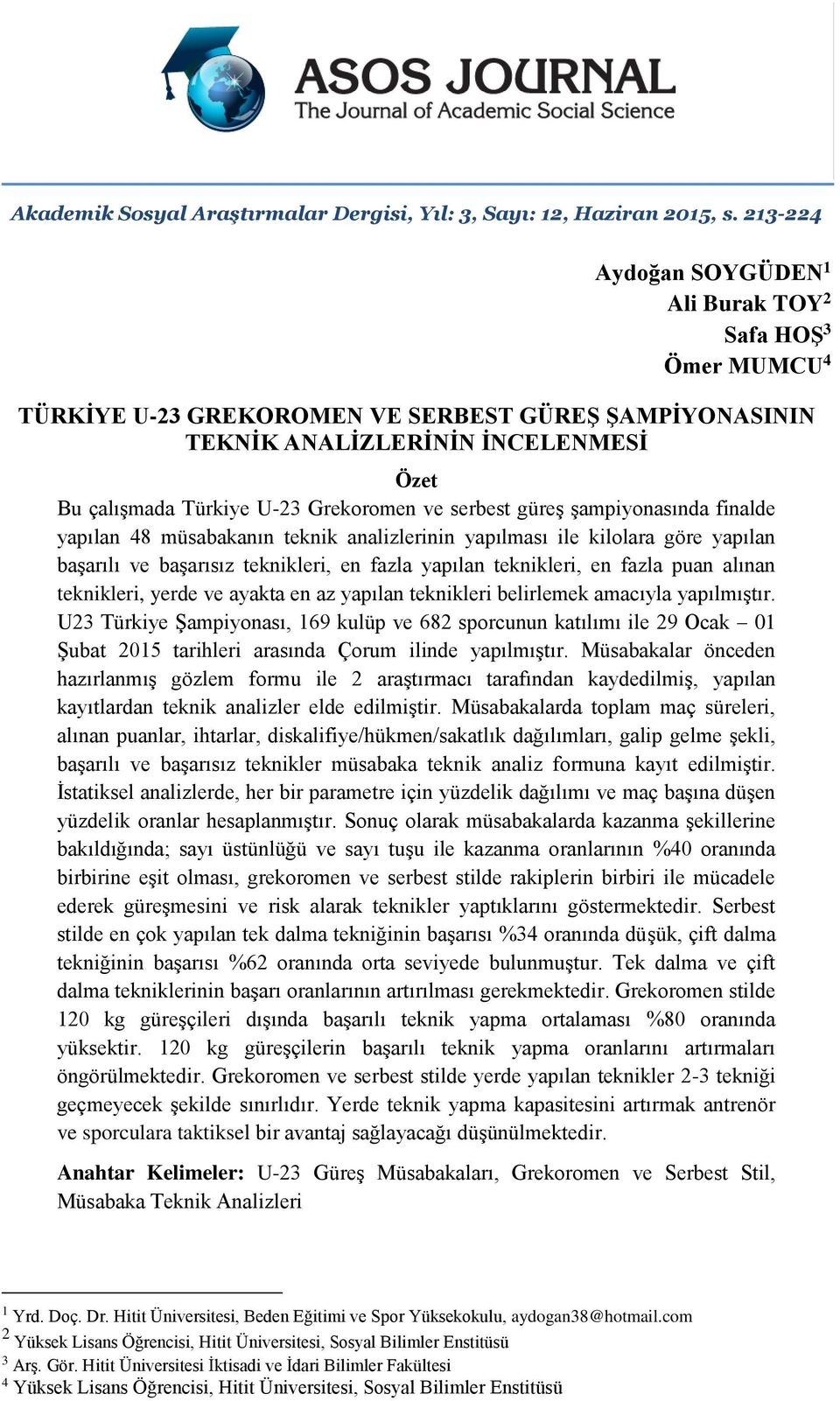 ve serbest güreş şampiyonasında finalde yapılan 48 müsabakanın teknik analizlerinin yapılması ile kilolara göre yapılan başarılı ve başarısız teknikleri, en fazla yapılan teknikleri, en fazla puan