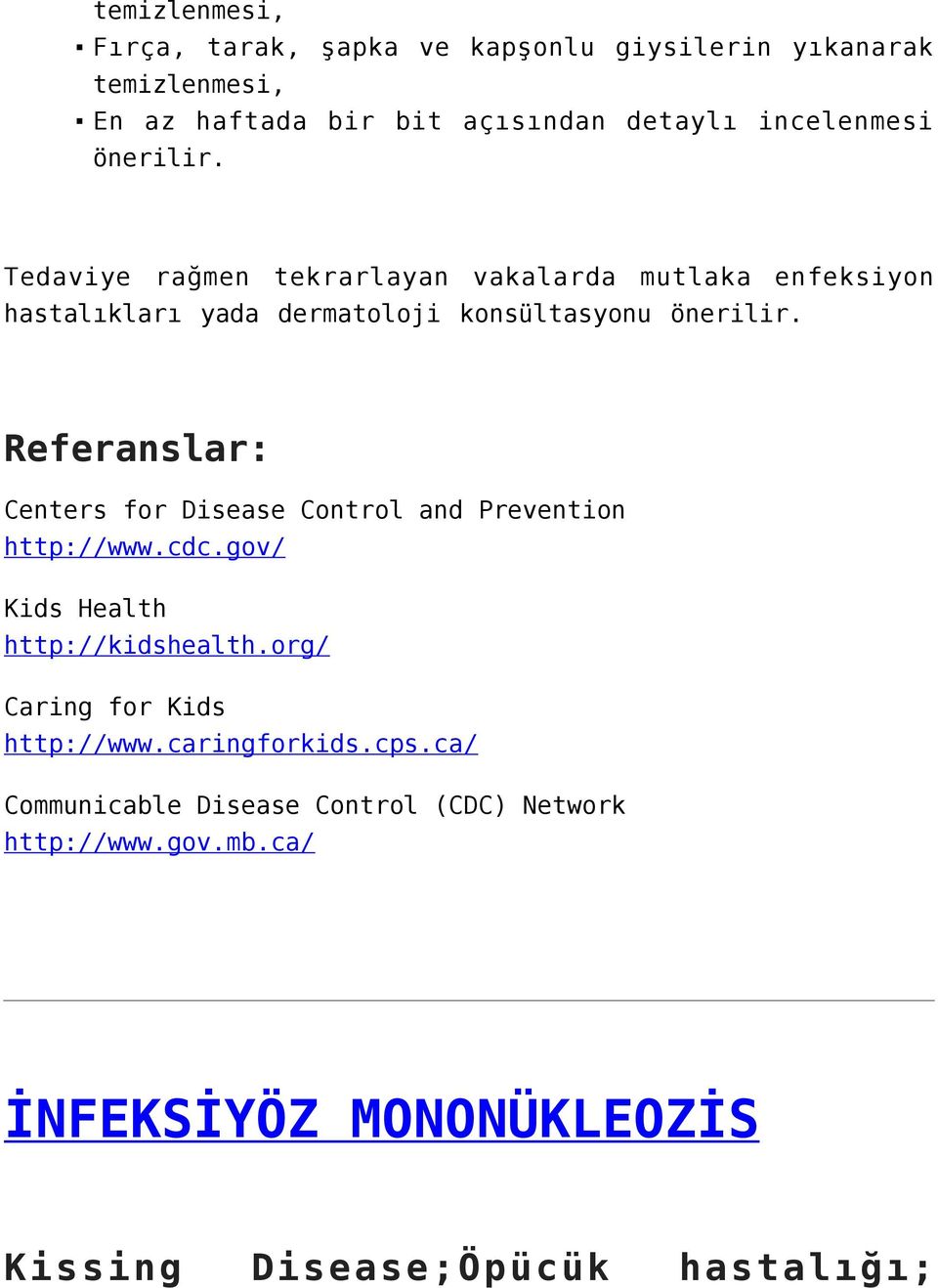 Referanslar: Centers for Disease Control and Prevention http://www.cdc.gov/ Kids Health http://kidshealth.